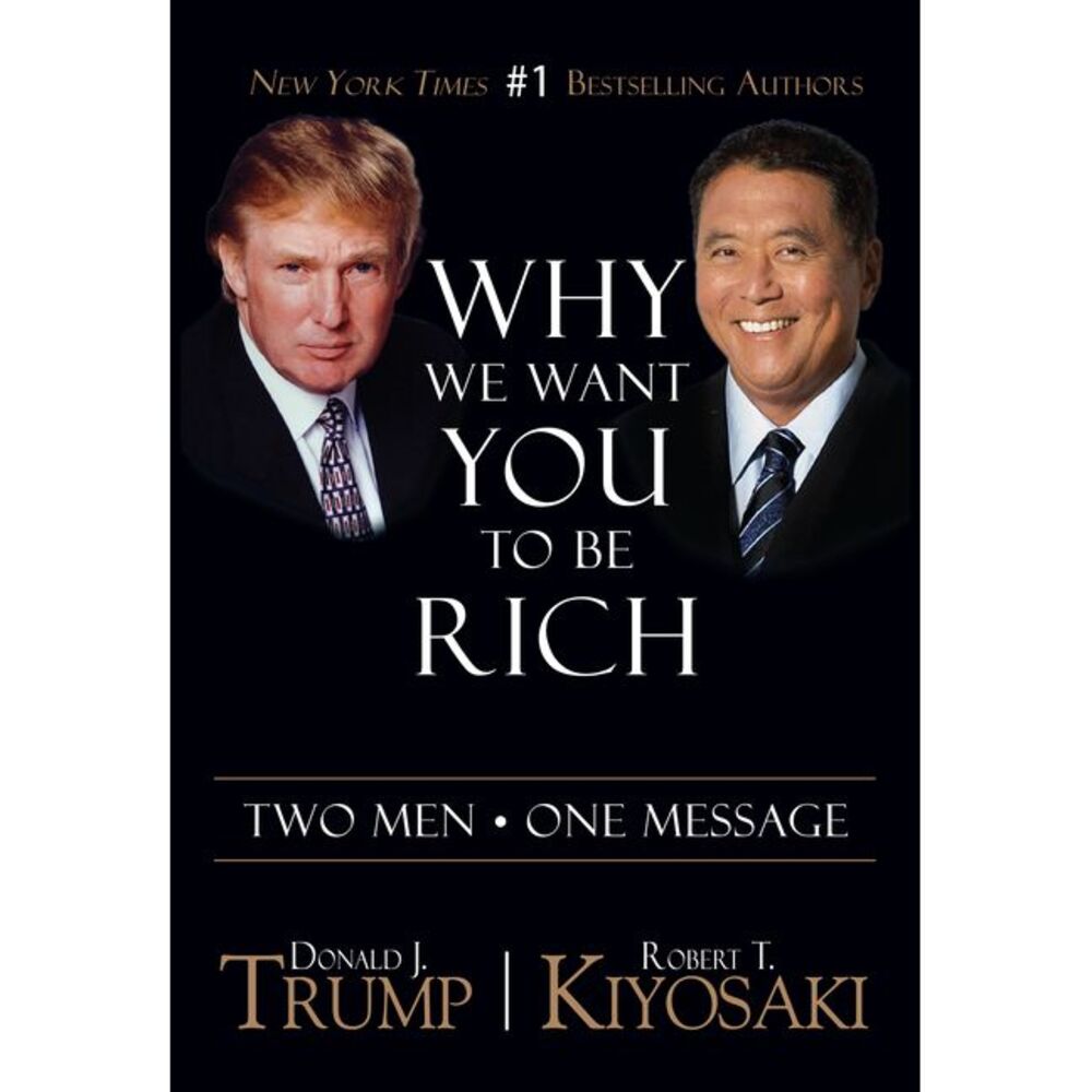 Why We Want You to Be Rich: Two Men - One Message -- Donald J. Trump